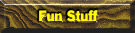 Fun Stuff