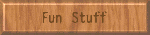 Fun Stuff