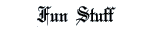 Fun Stuff