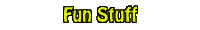 Fun Stuff