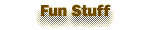 Fun Stuff